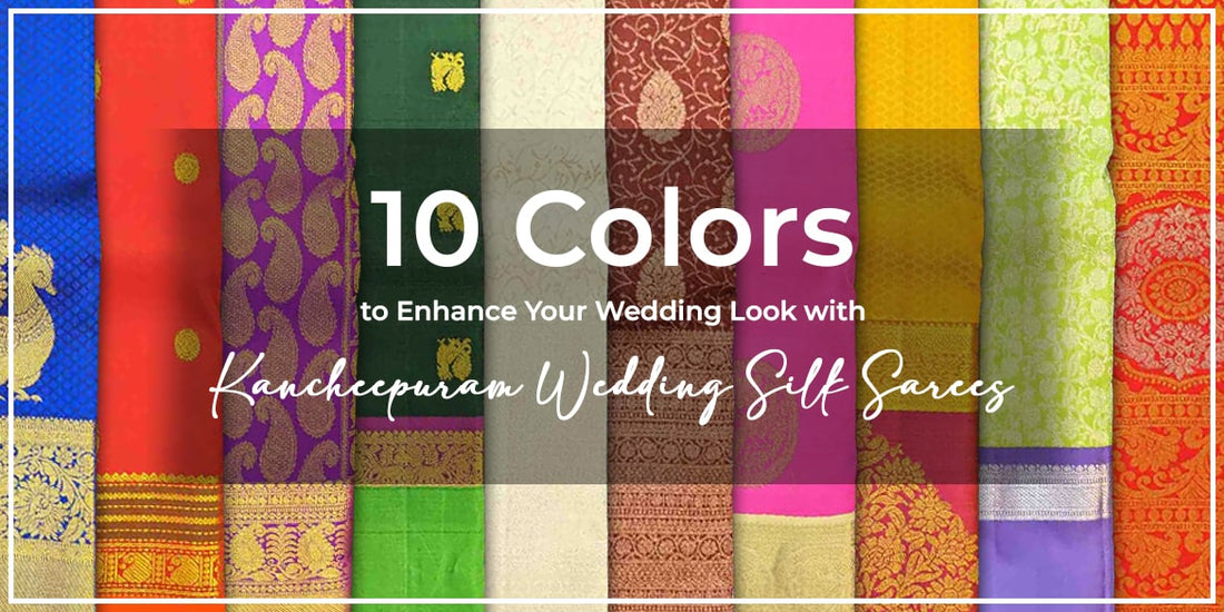10 Colors to Enhance Your Wedding Look with Kancheepuram Wedding Silk Sarees