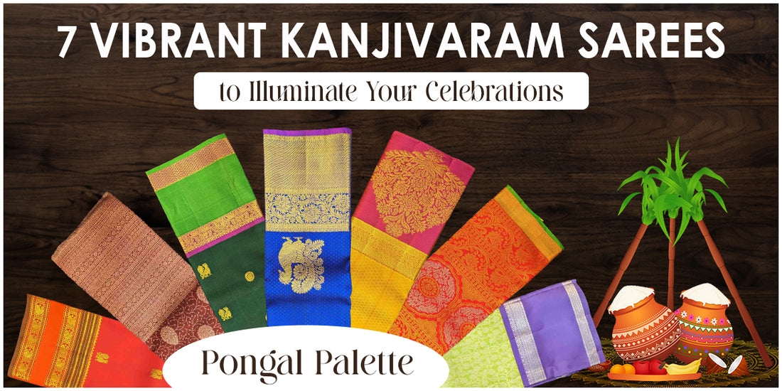 Pongal Palette: 7 Vibrant Kanjivaram Sarees to Illuminate Your Celebrations