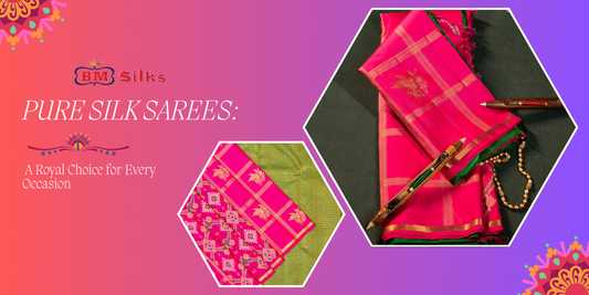 PURE SILK SAREES: A Royal Choice for Every Occasion