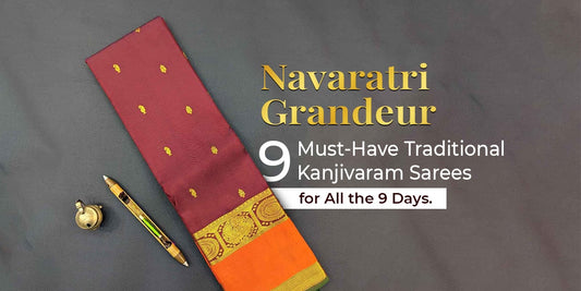 Navaratri Grandeur - 9 Must-Have Traditional Kanjivaram Sarees for All the 9 Days